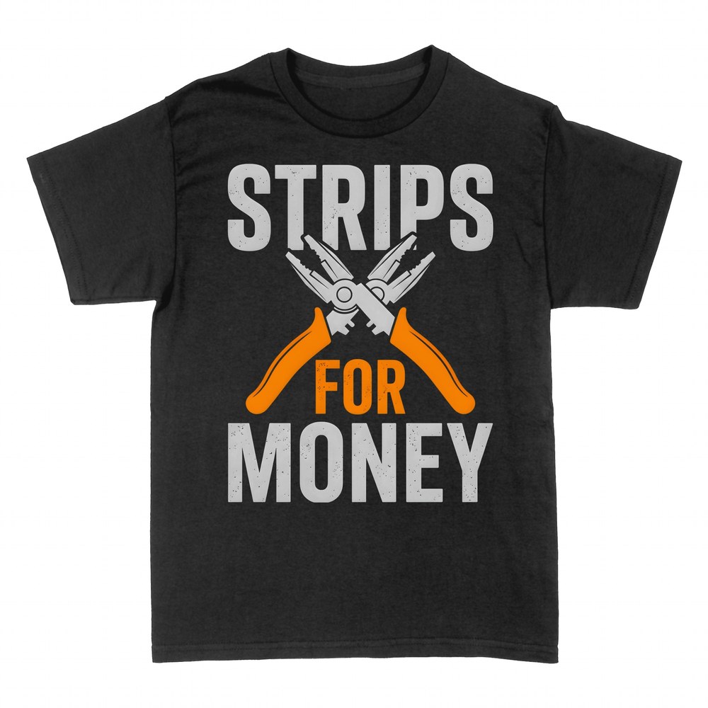 T-shirts: Strips For Money Electrician