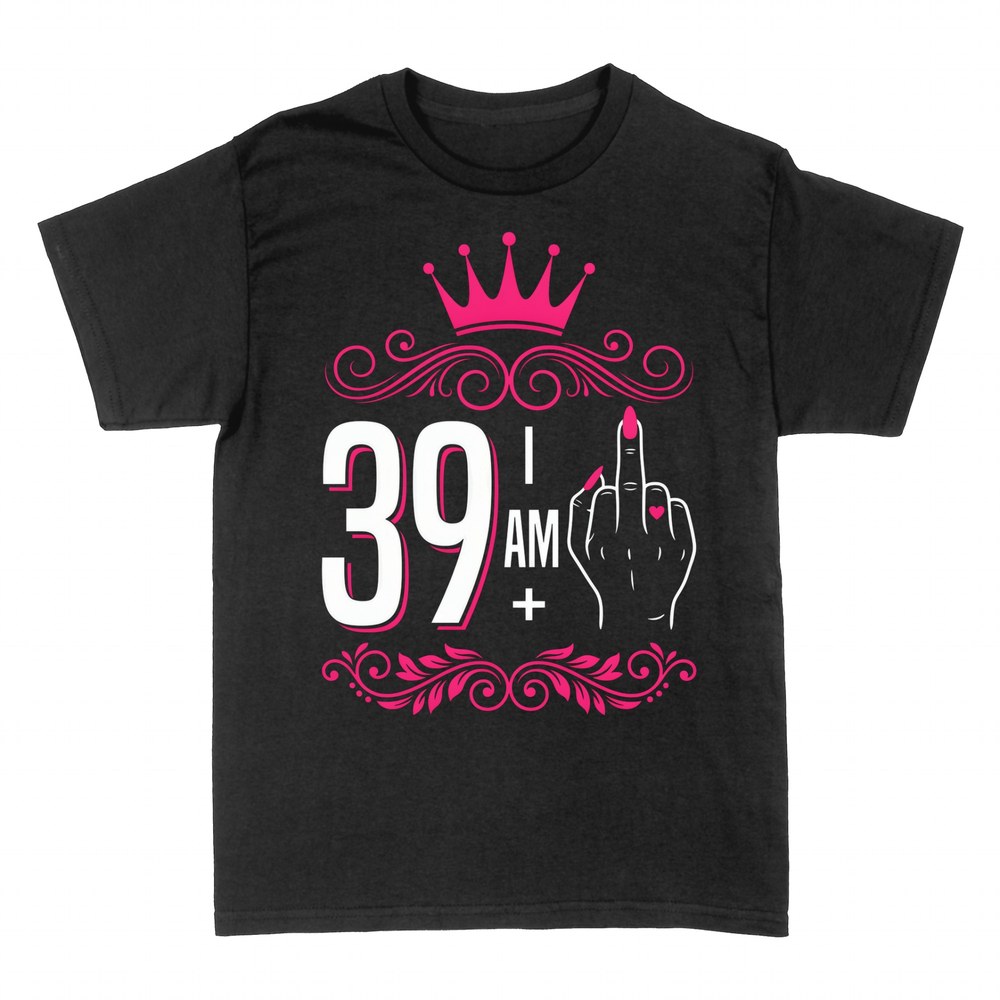 T-shirts: 39 + Middle Finger - 40th Birthday Queen