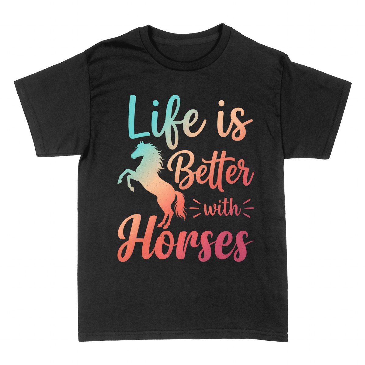 T-shirts: Life Is Better with Horses