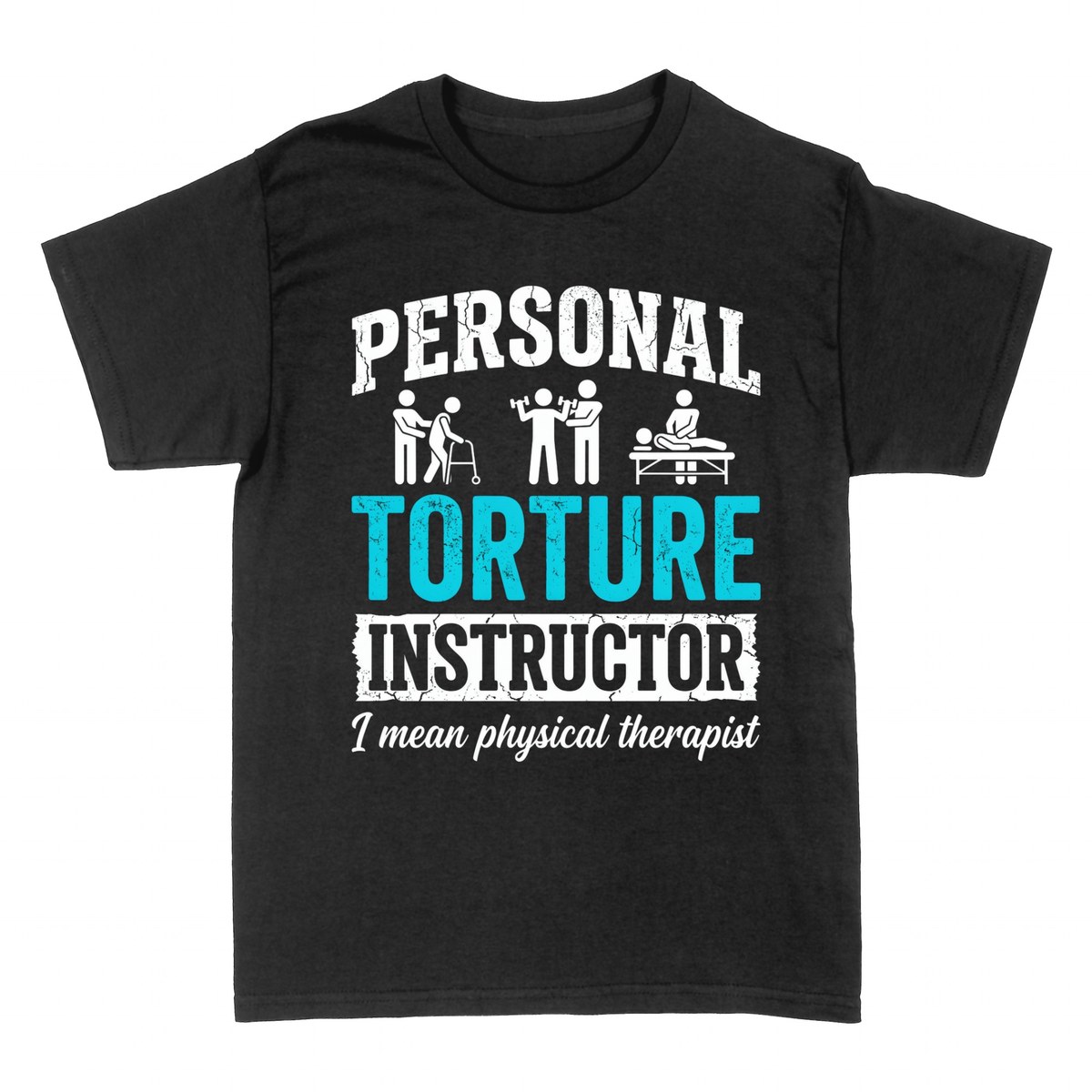 T-shirts: Personal Torture Instructor Physical Therapist