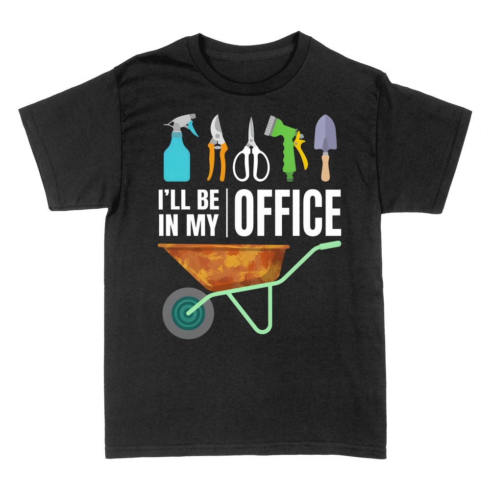T-shirts: I'll Be In My Office Gardener