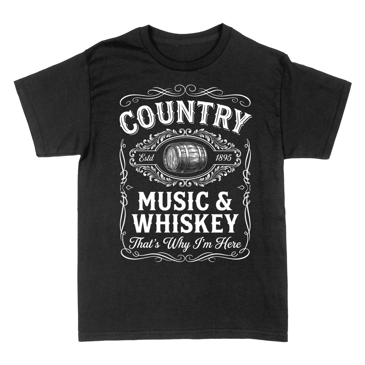T-shirts: Country Music & Whiskey That's Why I'm Here