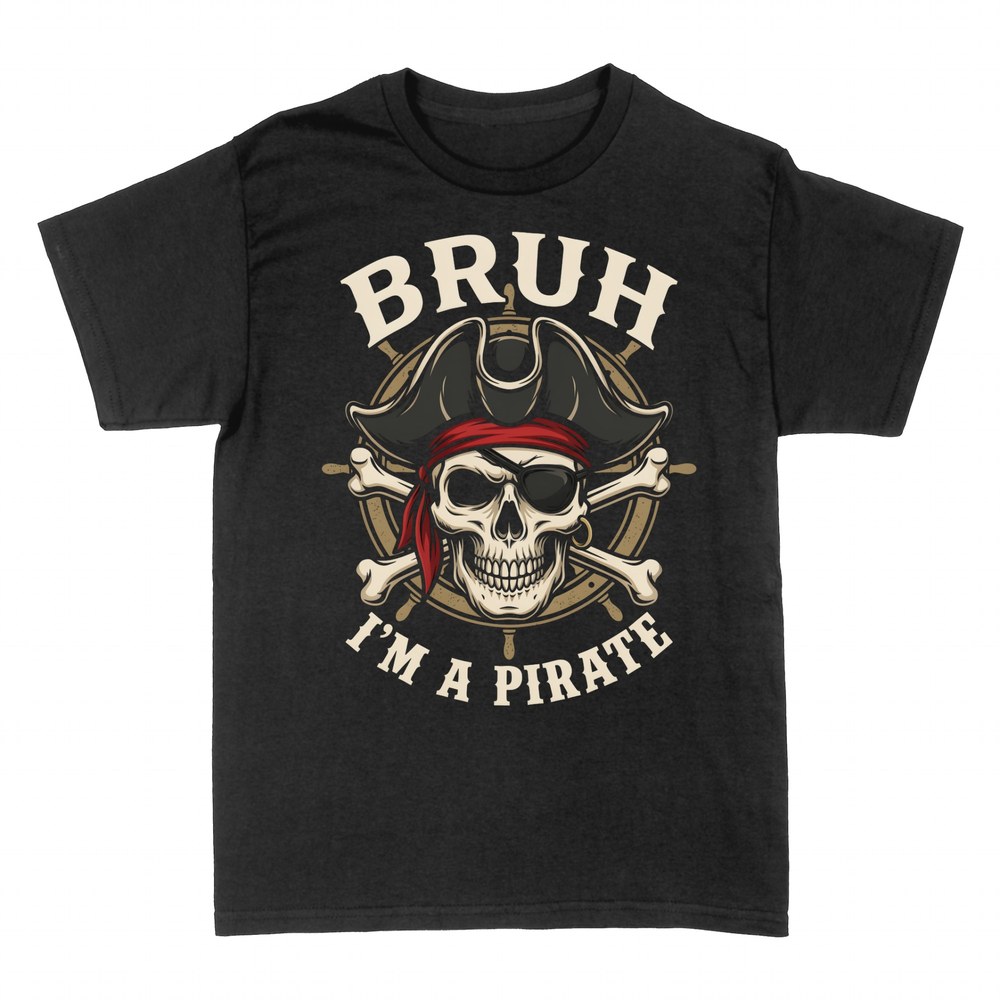 T-shirts: Bruh I'm A Pirate Skull