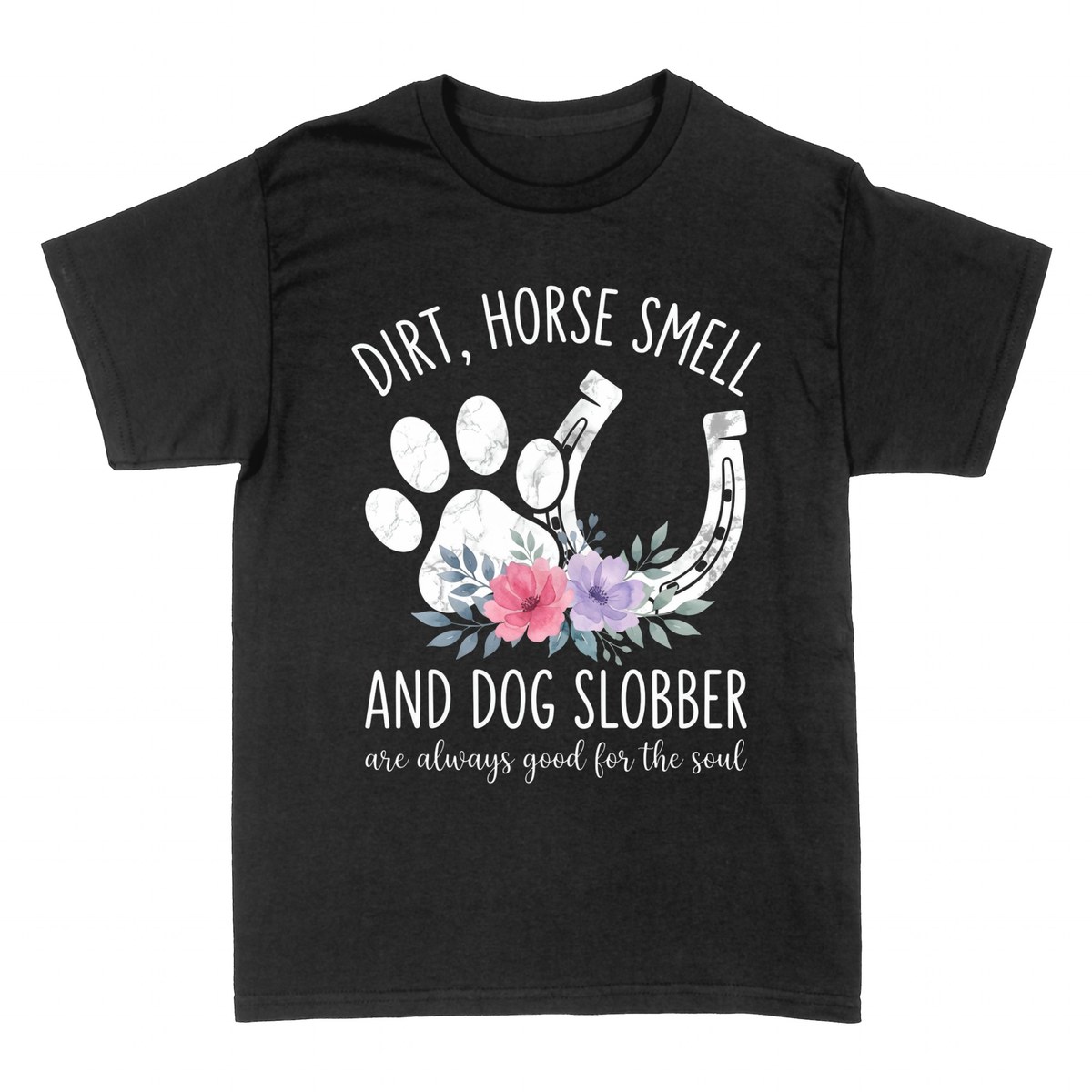 T-shirts: Dirt Horse Smell and Dog Slobber