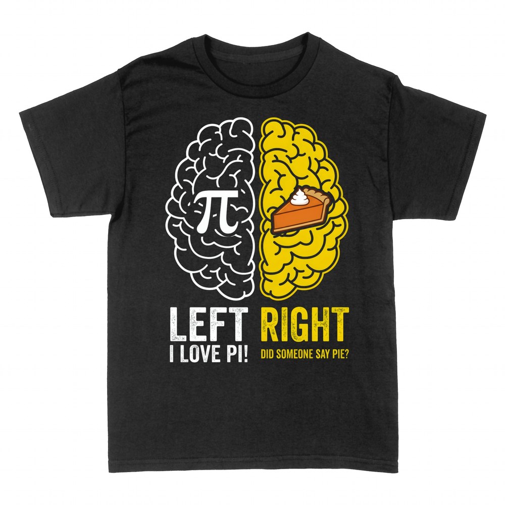 T-shirts: Left Brain Right Brain Pi vs Pie