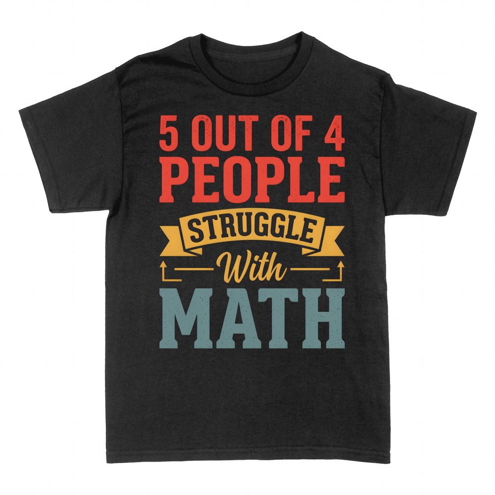 T-shirts: 5 Out of 4 People Struggle With Math
