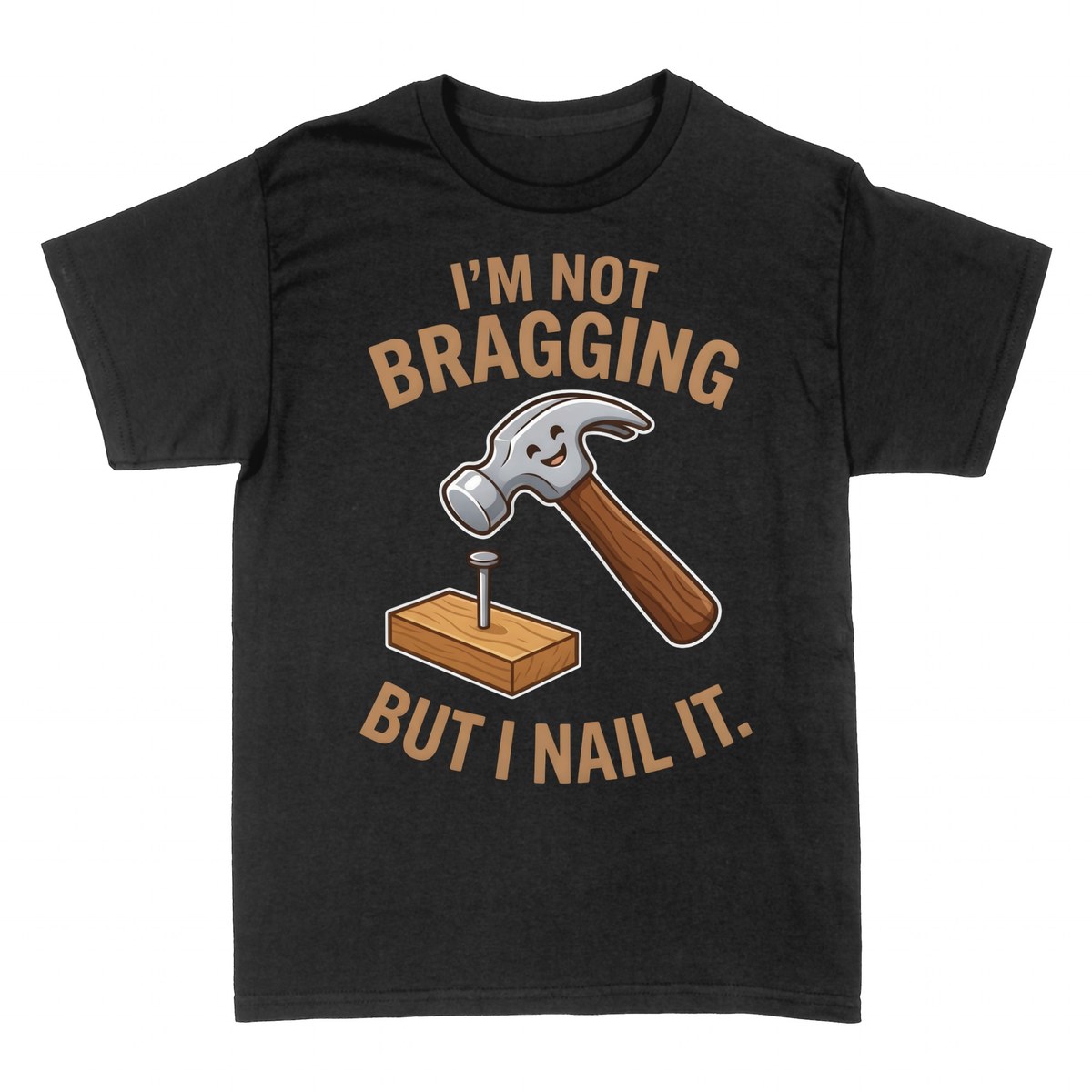 T-shirts: I'm Not Bragging But I Nail It