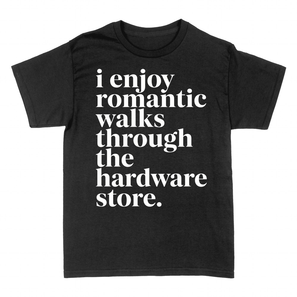 T-shirts: Romantic Walks Through the Hardware Store