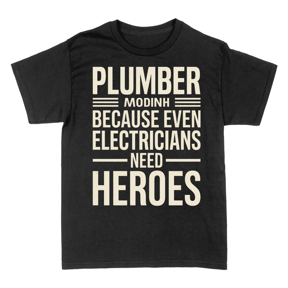 T-shirts: Plumber Because Even Electricians Need Heroes