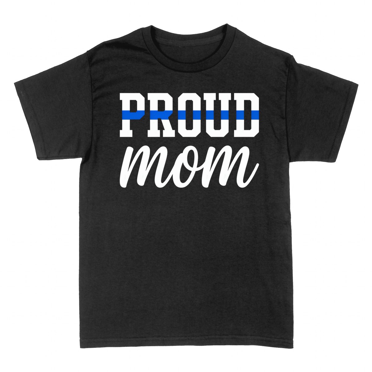 T-shirts: Proud Police Mom Thin Blue Line