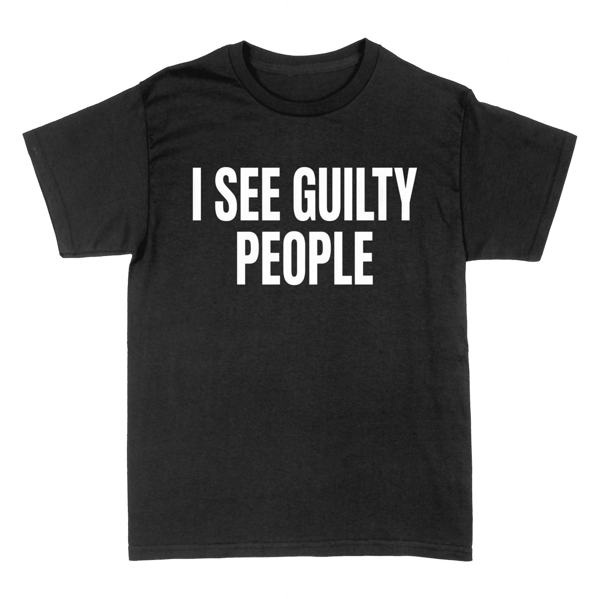 T-shirts: I See Guilty People