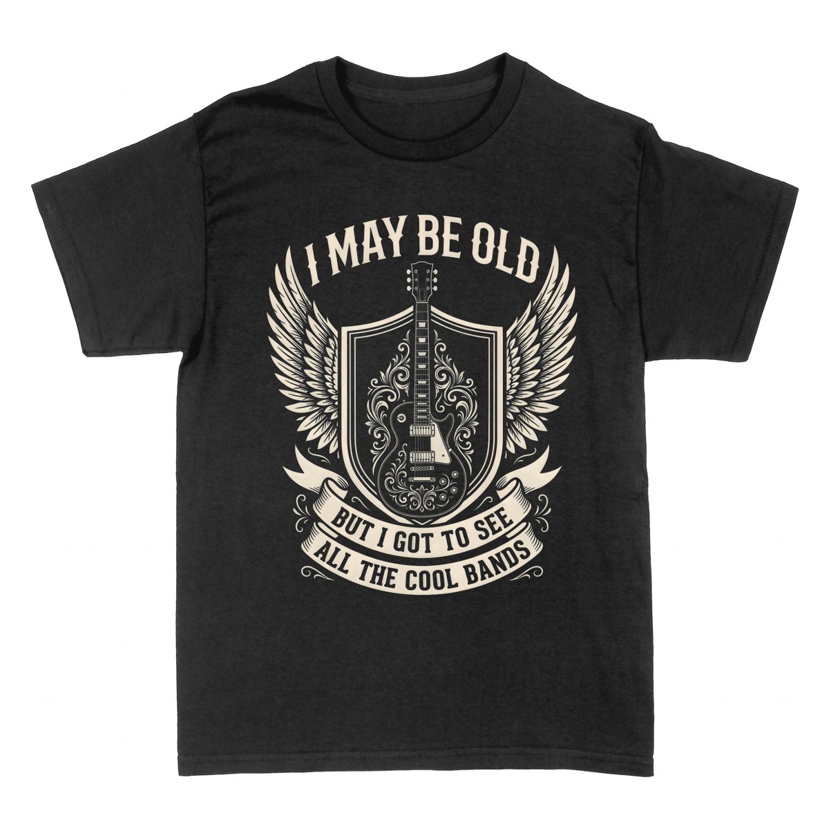 T-shirts: I May Be Old But I Got To See All The Bands