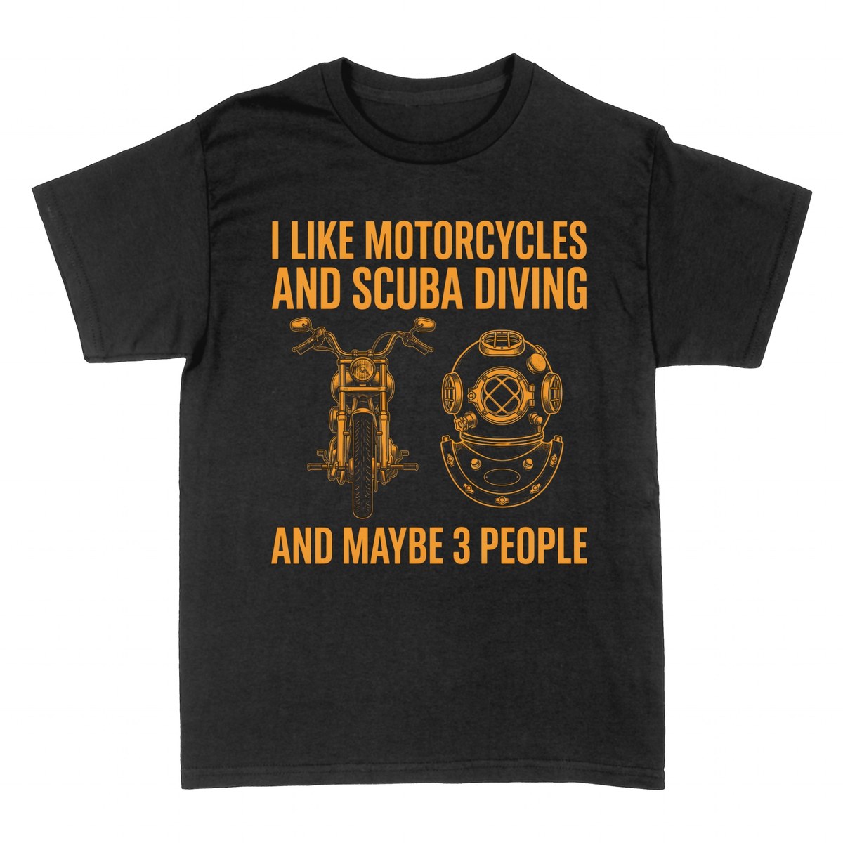 T-shirts: I Like Motorcycles and Scuba Diving and Maybe 3.