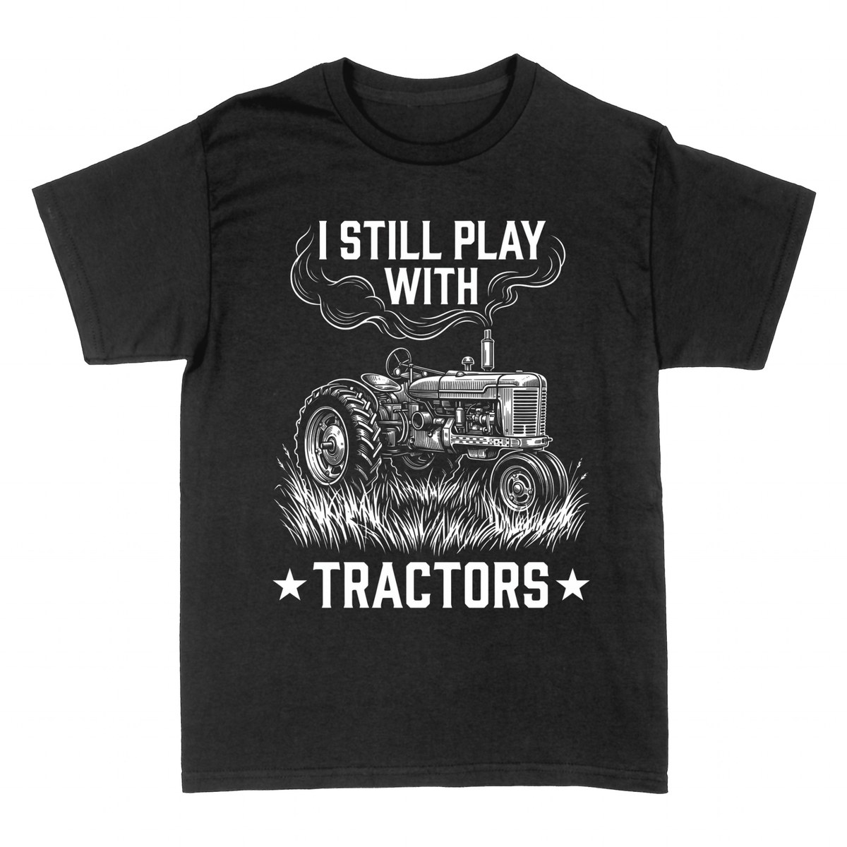 T-shirts: I Still Play With Tractors
