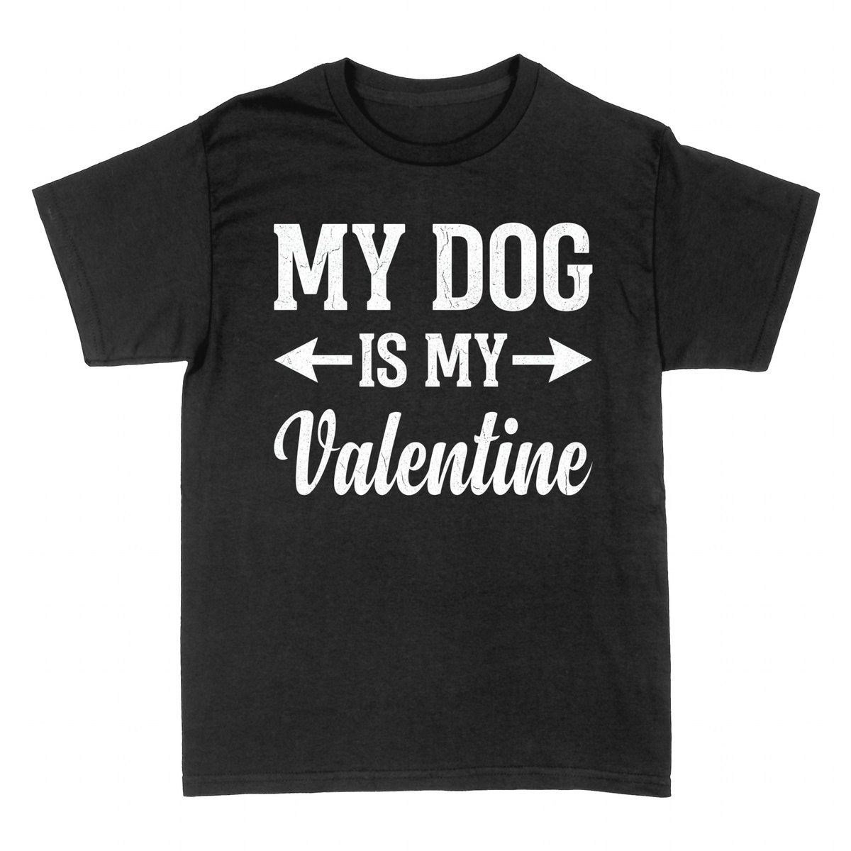 T-shirts: My Dog Is My Valentine