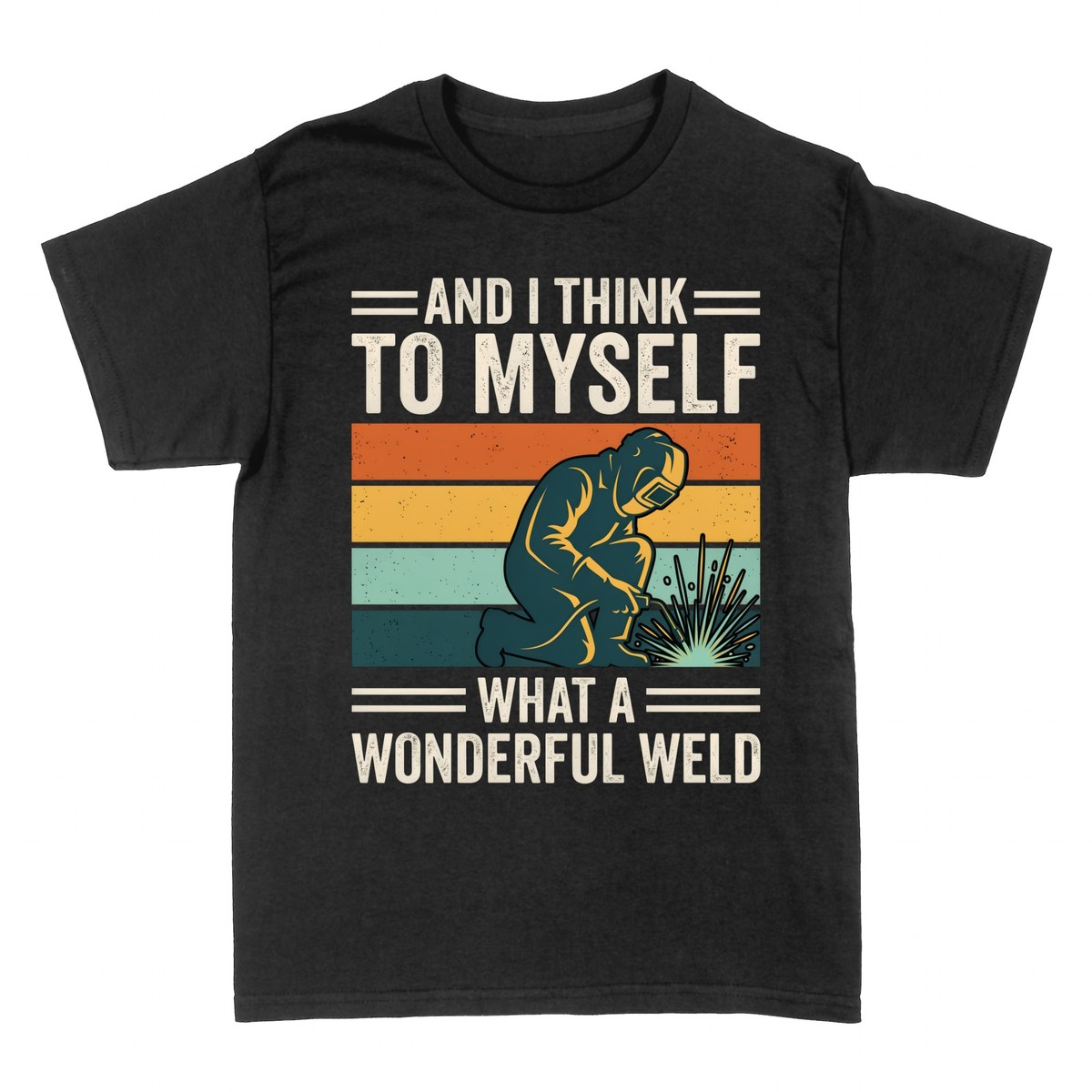 T-shirts: What A Wonderful Weld