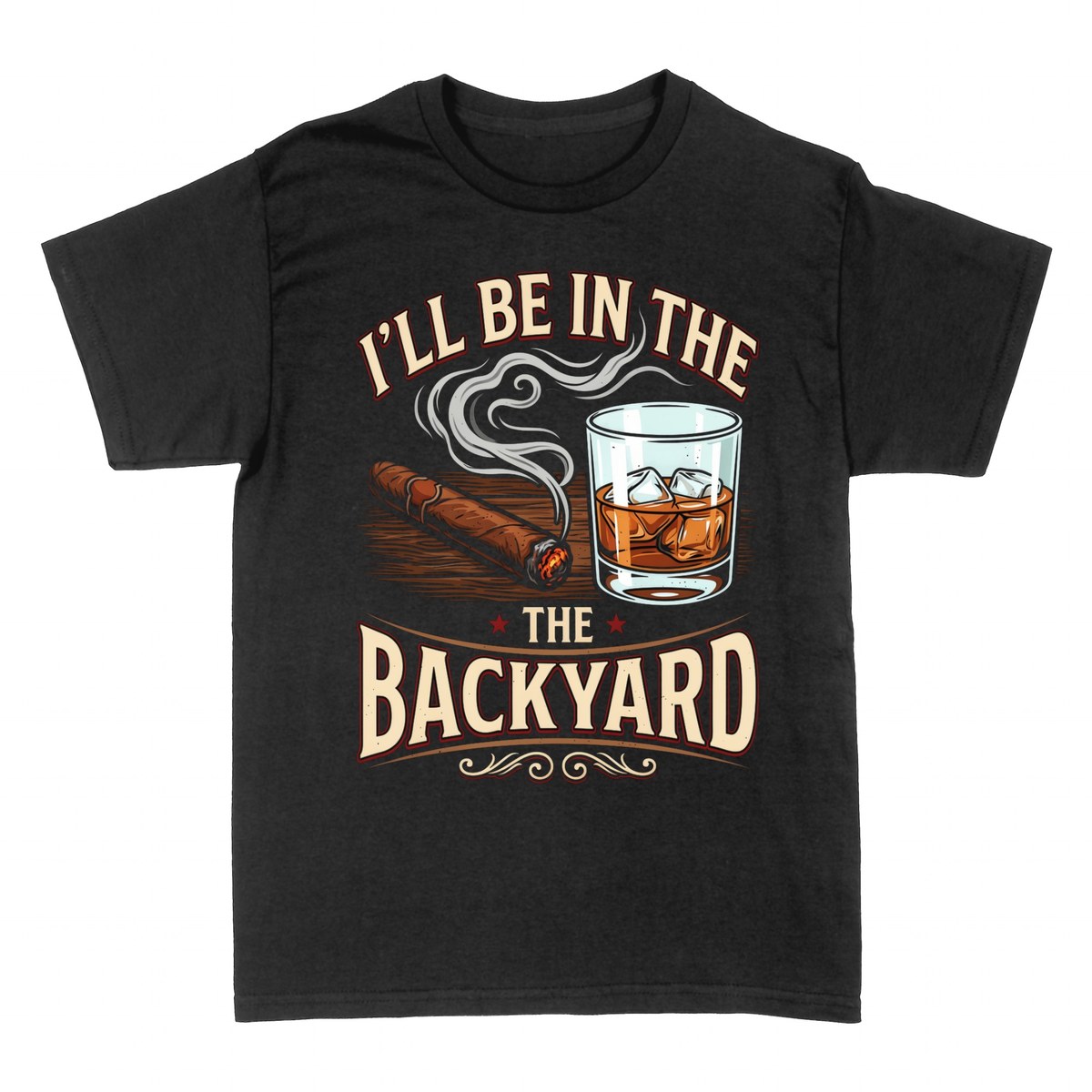 T-shirts: I'll Be in the Backyard &ndash; Whisky & Cigar