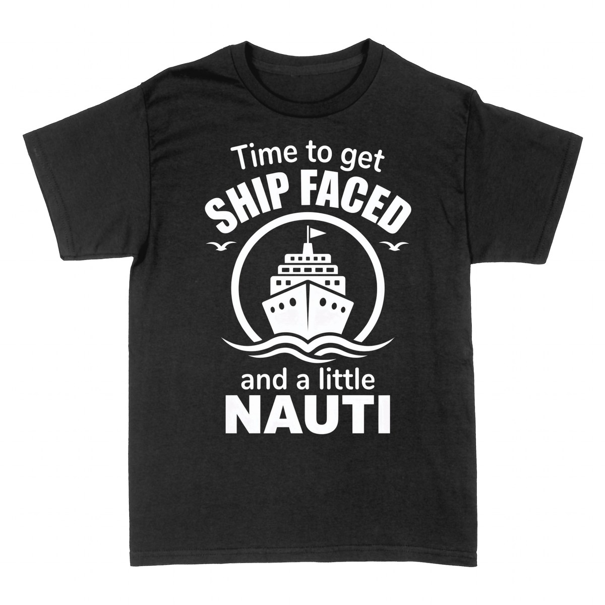 T-shirts: Time to Get Ship Faced & a Little Nauti