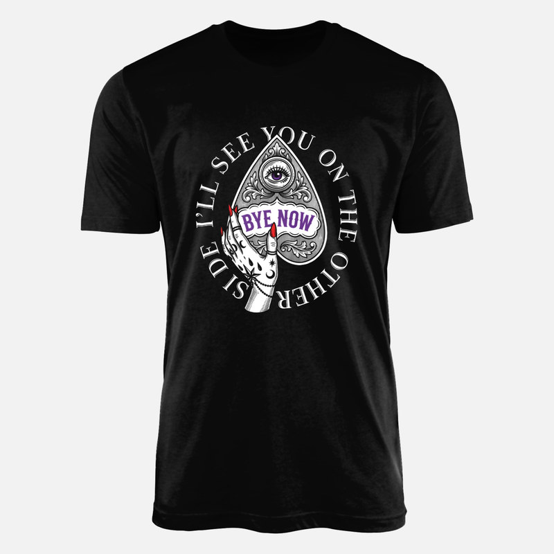 T-shirts: See You On The Other Side Ouija Planchette