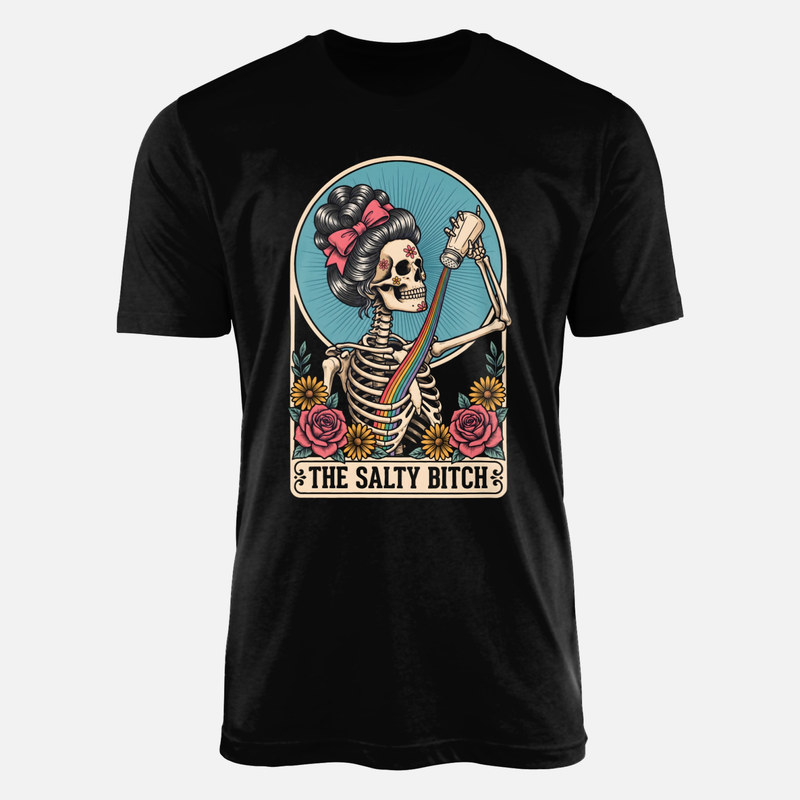 T-shirts: The Salty Bitch Sarcastic Skeleton
