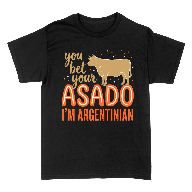 T-shirts: You Bet Your Asado I'm Argentinian
