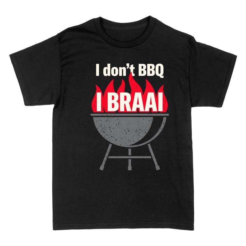 T-shirts: I Don't BBQ I Braai Fire Grill