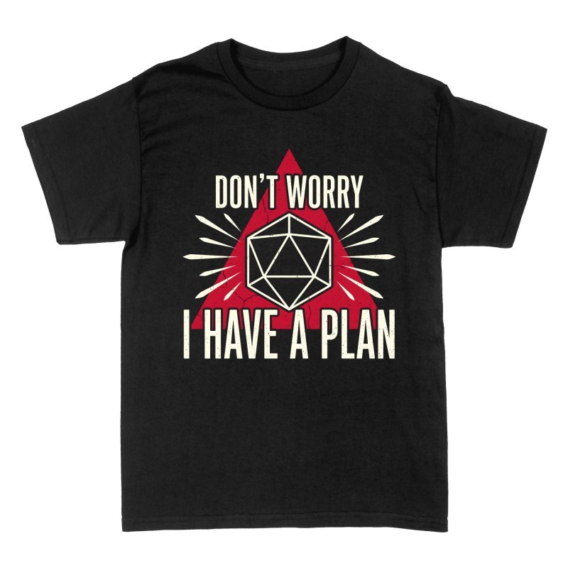 T-shirts: Don't Worry I Have a Plan D20 Dice