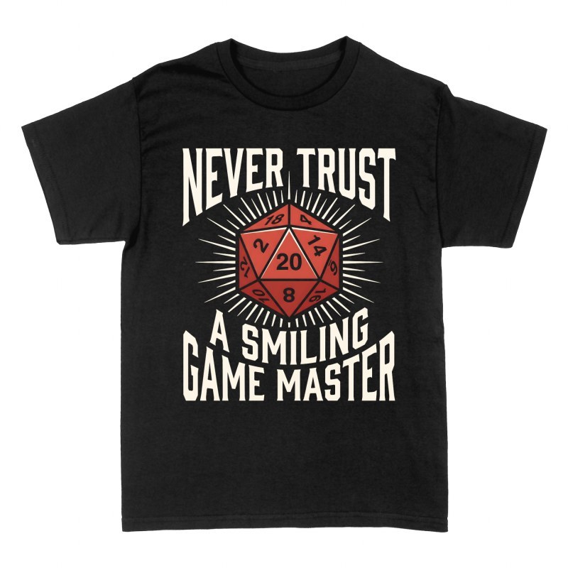 T-shirts: Never Trust A Smiling Game Master