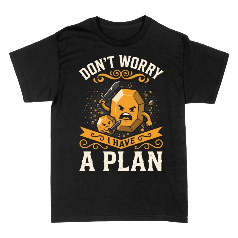 T-shirts: Don't Worry I Have a Plan RPG Rocks