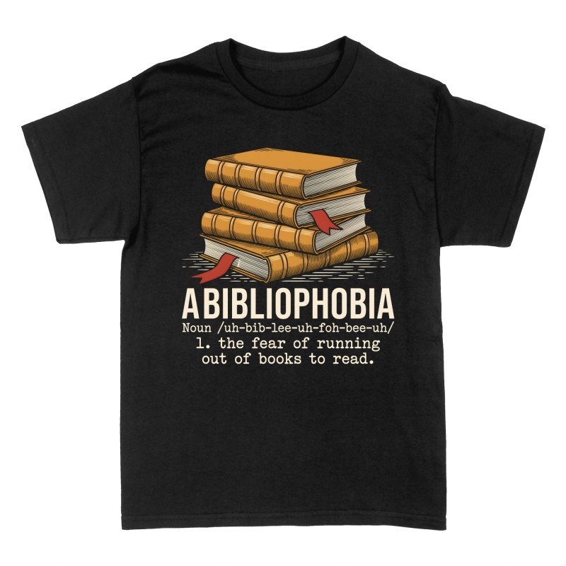 T-shirts: Abibliophobia Book Definition