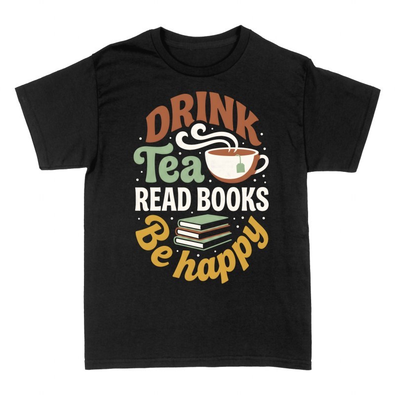 T-shirts: Drink Tea Read Books Be Happy