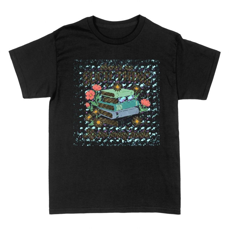 T-shirts: No Such Thing As Too Many Books