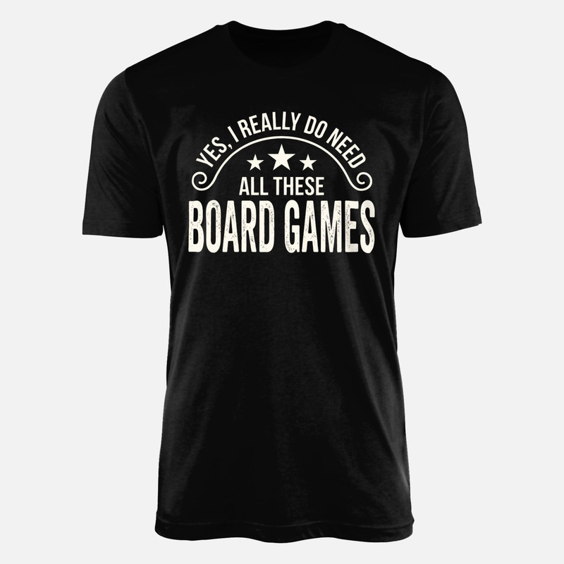 T-shirts: Need All These Board Games