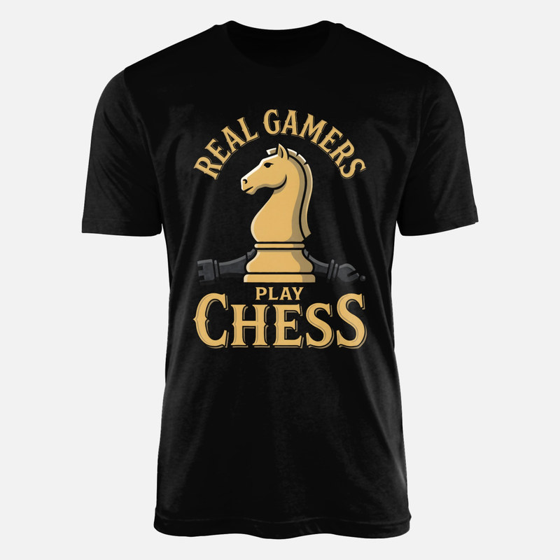 T-shirts: Real Gamers Play Chess