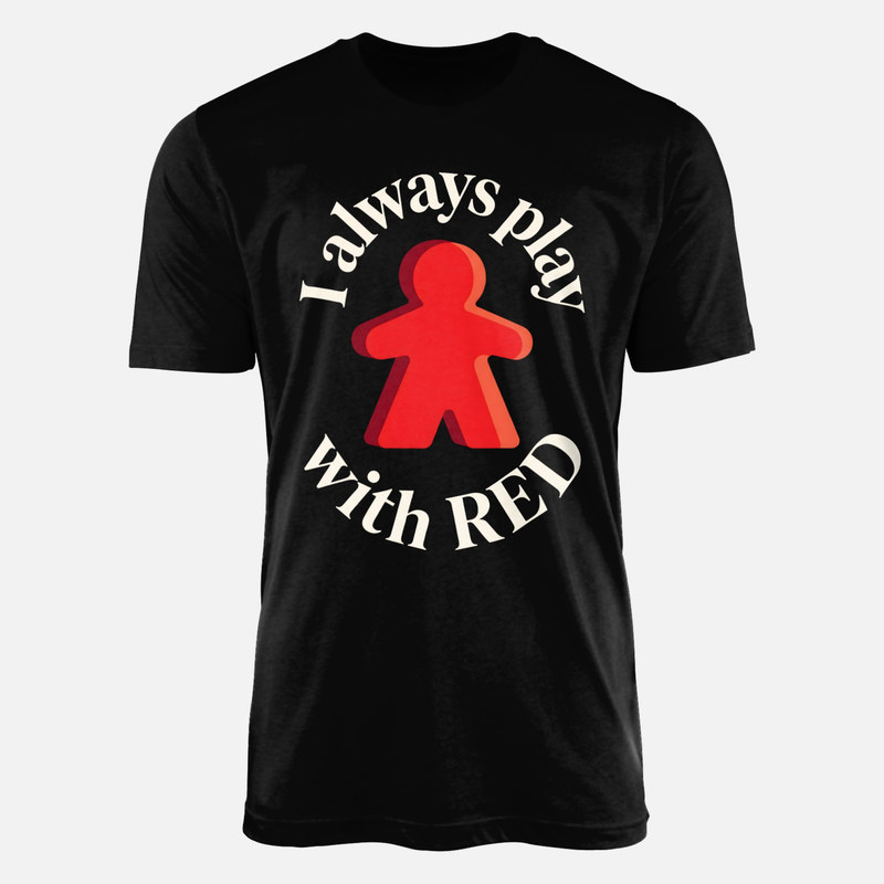 T-shirts: I Always Play with Red Board Game Meeple