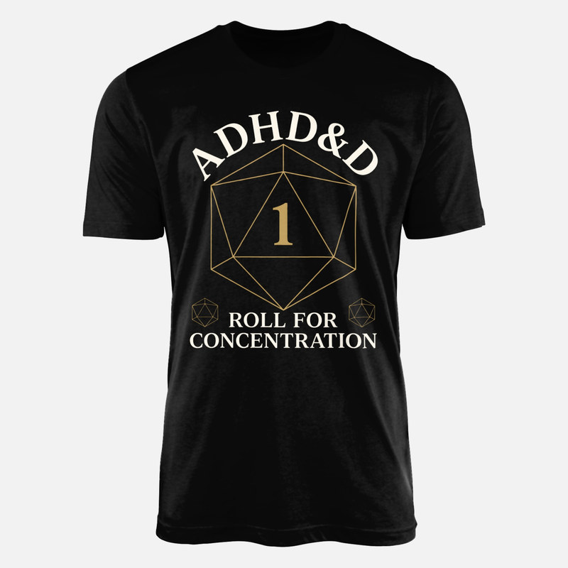 T-shirts: Adhd&amp;d 1 Roll for Concentration