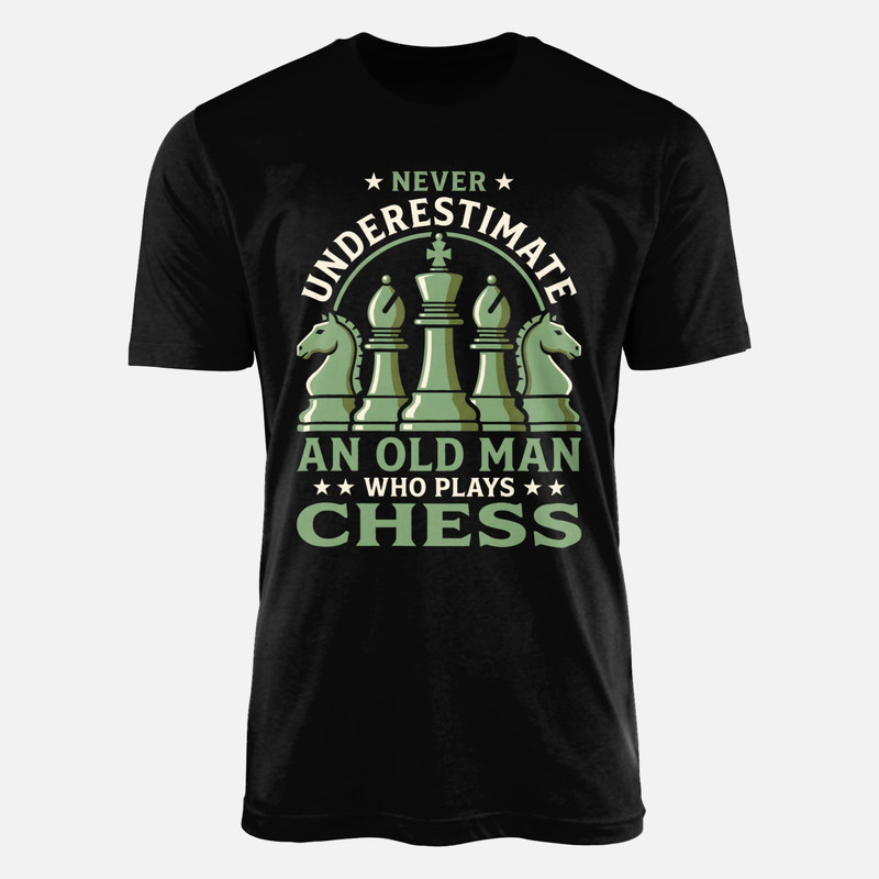 T-shirts: Never Underestimate an Old Man Who Plays Chess
