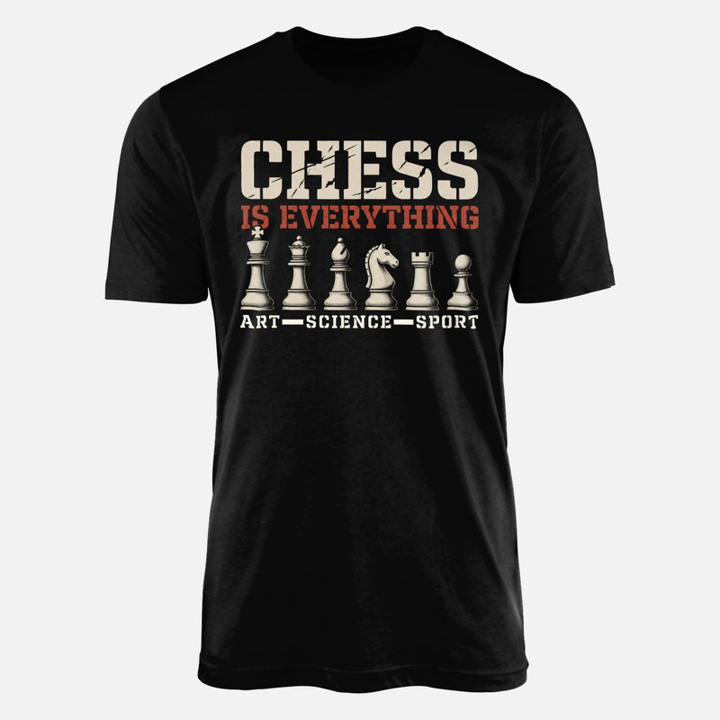 T-shirts: Chess Is Everything Art Science Sport
