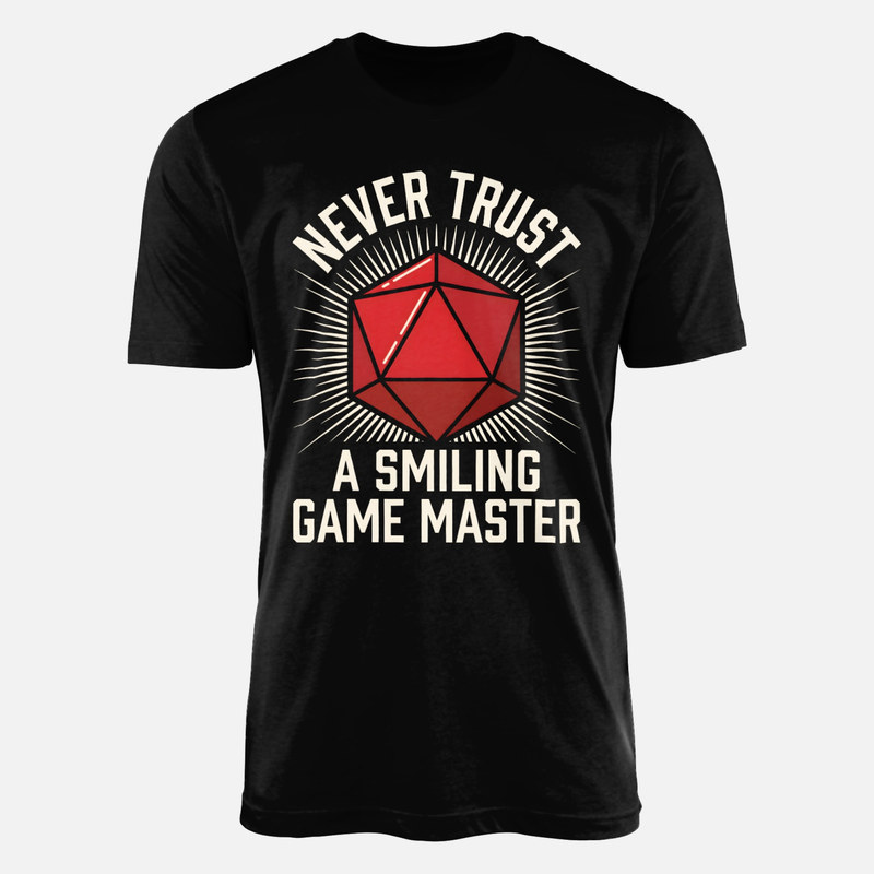 T-shirts: Never Trust A Smiling Game Master D20