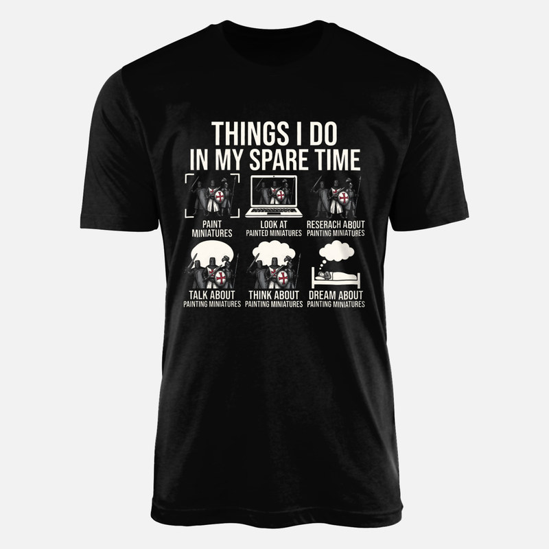 T-shirts: Things I Do in My Spare Time Paint Miniatures