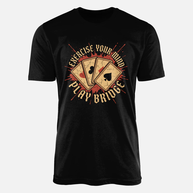 T-shirts: Exercise Your Mind Play Bridge