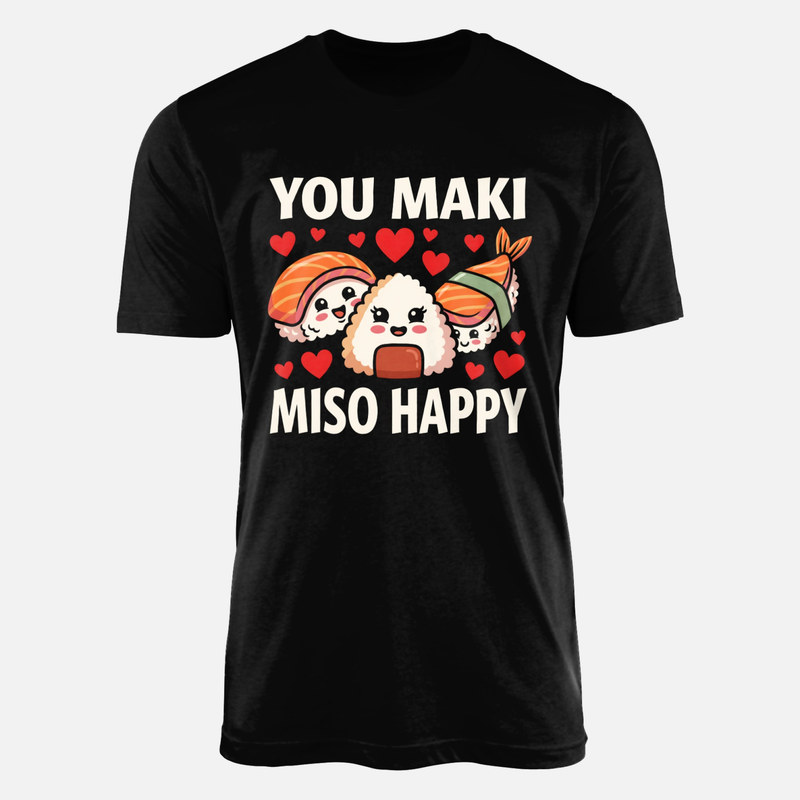 T-shirts: You Maki Miso Happy Sushi