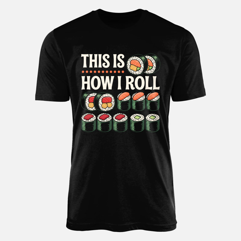 T-shirts: This Is How I Roll Sushi