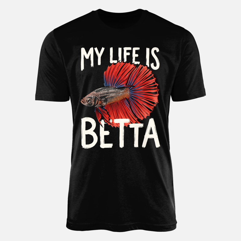 T-shirts: My Life Is Betta Fish Pun