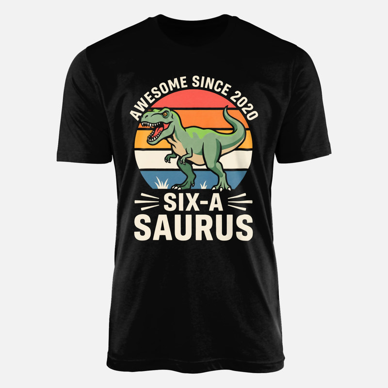 T-shirts: Awesome Since Six-A-Saurus