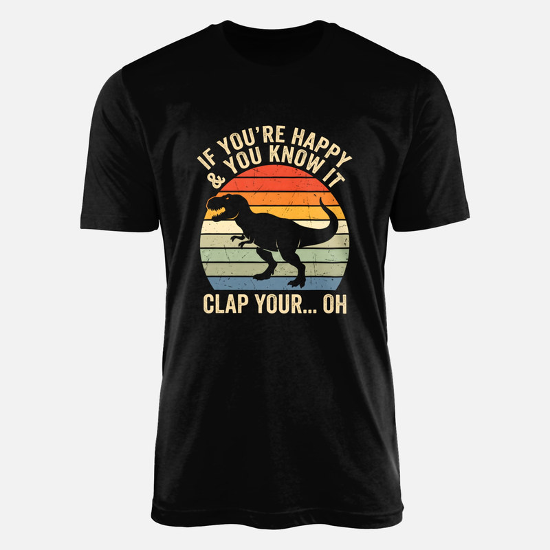 T-shirts: If You're Happy &amp; You Know It Clap Oh