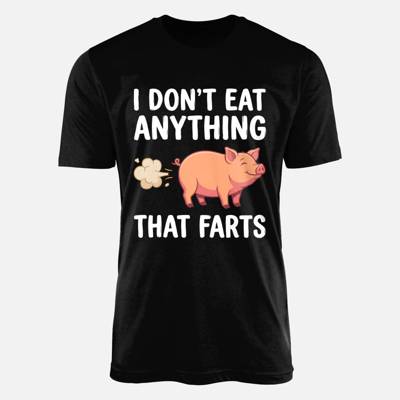 T-shirts: I Don't Eat Anything That Farts