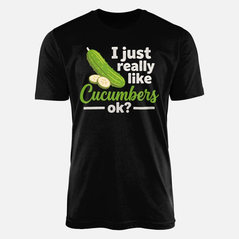 T-shirts: I Just Really Like Cucumbers Ok
