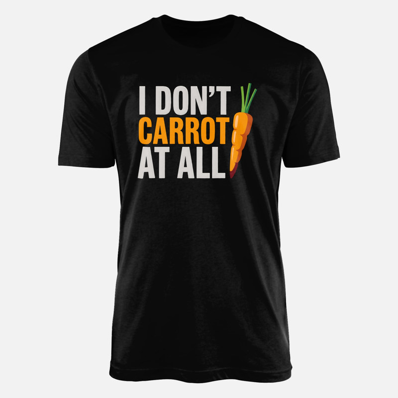 T-shirts: I Don't Carrot At All Pun