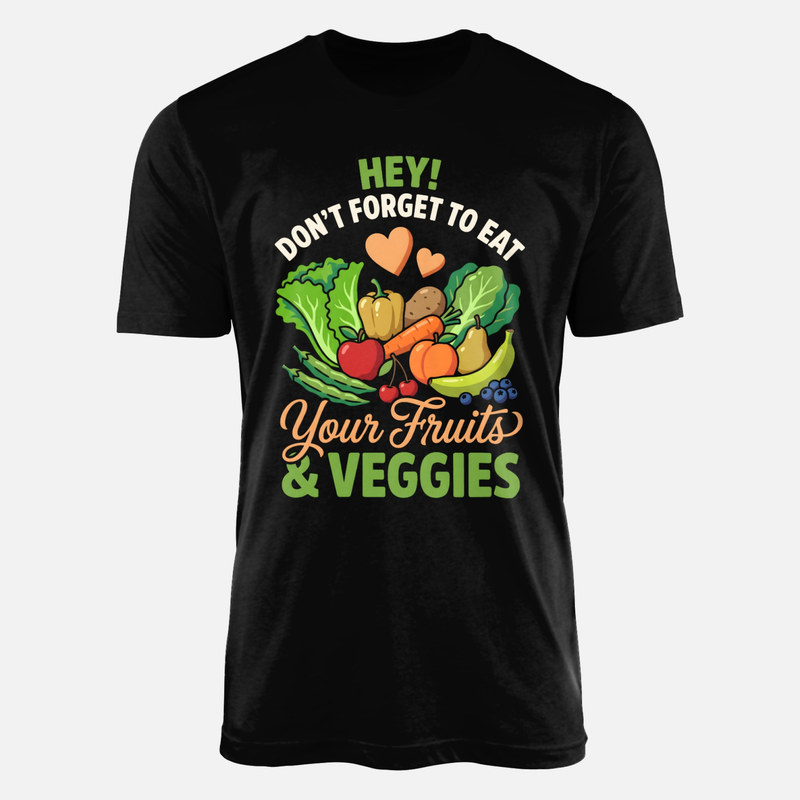 T-shirts: Don't Forget To Eat Your Fruits &amp; Veggies